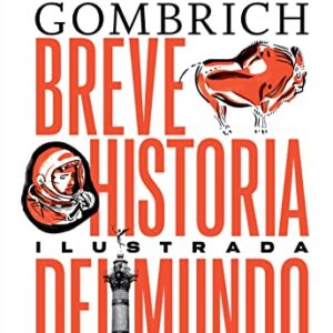 Breve historia del mundo. Edición ilustrada Gombrich, Ernst H.