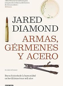 Armas, gérmenes y acero: Breve historia de la humanidad en los últimos trece mil años